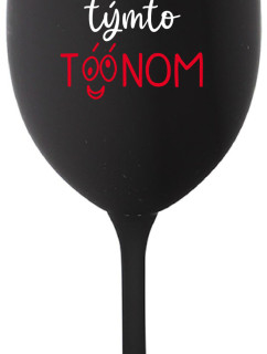 NEČUM NA MŇA TÝMTO TÓÓNOM - čierny pohár na víno 350 ml