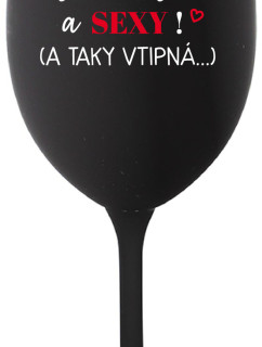 JSEM KRÁSNÁ A SEXY! (A TAKY VTIPNÁ...) - černá sklenice na víno 350 ml