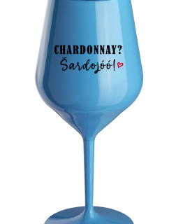 CHARDONNAY? ŠARDOJÓÓ! - modrá nerozbitná sklenice na víno 470 ml