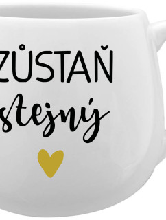 ZŮSTAŇ STEJNÝ - bílý keramický hrníček 300 ml