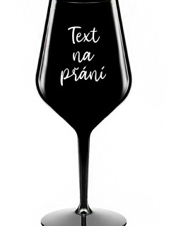 TEXT NA PŘÁNÍ - černá nerozbitná sklenice na víno 470 ml