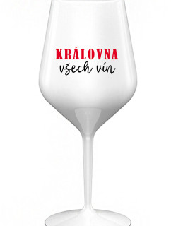 KRÁLOVNA VŠECH VÍN - bílá nerozbitná sklenice na víno 470 ml