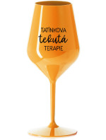 TATÍNKOVA TEKUTÁ TERAPIE - oranžová nerozbitná sklenice na víno 470 ml