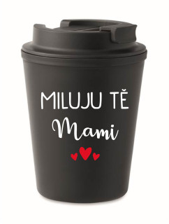 MILUJU TĚ MAMI - černý termohrnek 300 ml