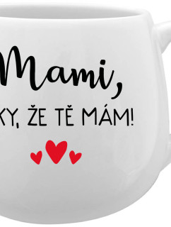 MAMI, DÍKY, ŽE TĚ MÁM! - bílý keramický hrníček 300 ml