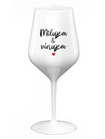 MILUJEM & VÍNUJEM - biely nerozbitný pohár na víno 470 ml