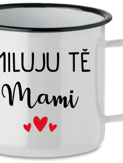 MILUJU TĚ MAMI - bílý plecháček 350 ml