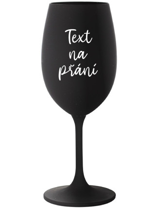 TEXT NA PŘÁNÍ - černá sklenice na víno 350 ml