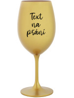 TEXT NA PŘÁNÍ - zlatá sklenice na víno 350 ml