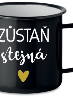 ZŮSTAŇ STEJNÁ - černý plecháček 350 ml