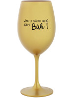 VÍNO JE NÁPOJ BOHŮ. JSEM BŮH! - zlatá sklenice na víno 350 ml