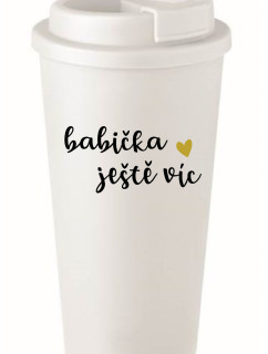 BABIČKA JEŠTĚ VÍC - bílý termohrnek 475 ml