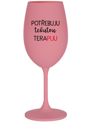 POTŘEBUJU TEKUTOU TERAPIJU - růžová sklenice na víno 350 ml