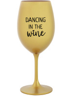 DANCING IN THE WINE - zlatý pohár na víno 350 ml