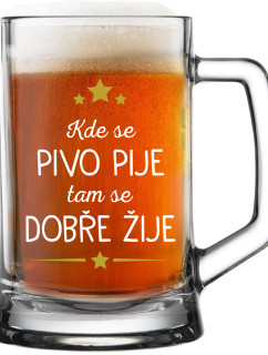 KDE SE PIVO PIJE, TAM SE DOBŘE ŽIJE - pivní sklenice 0,5 l