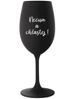 NEČUM A CHLASTEJ! - černá sklenice na víno 350 ml