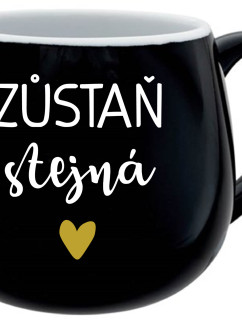 ZŮSTAŇ STEJNÁ - černý keramický hrníček 300 ml