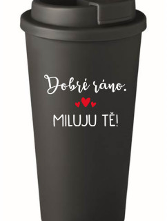 DOBRÉ RÁNO. MILUJU TĚ! - černý termohrnek 475 ml