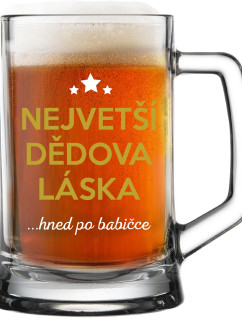 NEJVĚTŠÍ DĚDOVA LÁSKA...HNED PO BABIČCE - pivní sklenice 0,5 l