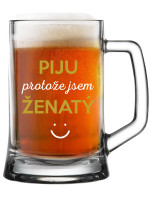 PIJU PROTOŽE JSEM ŽENATÝ - pivní sklenice 0,5 l