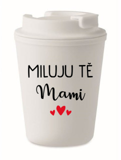 MILUJU TĚ MAMI - bílý termohrnek 300 ml