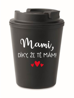 MAMI, DÍKY, ŽE TĚ MÁM! - černý termohrnek 300 ml