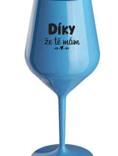 DÍKY ŽE TĚ MÁM - modrá nerozbitná sklenice na víno 470 ml