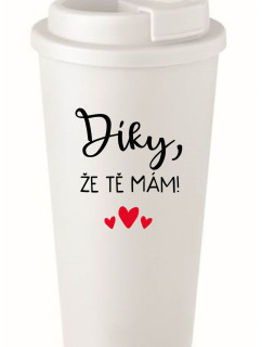 DÍKY, ŽE TĚ MÁM! - bílý termohrnek 475 ml